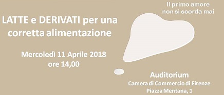 Seminario "Latte e derivati per una corretta alimentazione", mercoledì 11 aprile 2018 ore 14,00, Auditorium della Camera di Commercio di Firenze, Piazza Mentana 1
